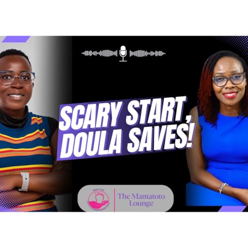 Fear to Strength: Doula Helps Mom | Mamatoto Lounge 🐣