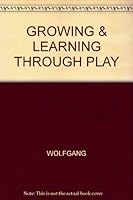 GROWING & LEARNING THROUGH PLAY B001XHUVLC Book Cover