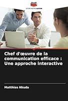 Chef d'oeuvre de la communication efficace: Une approche interactive 6205357348 Book Cover