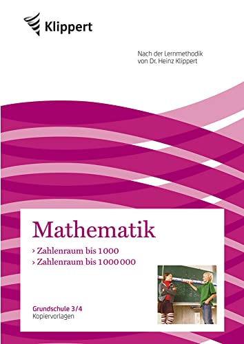 Zahlenraum bis 1000 | Zahlenraum bis 1000000: Grundschule 3-4. Kopiervorlagen (3. und 4. Klasse) (Klippert Grundschule)