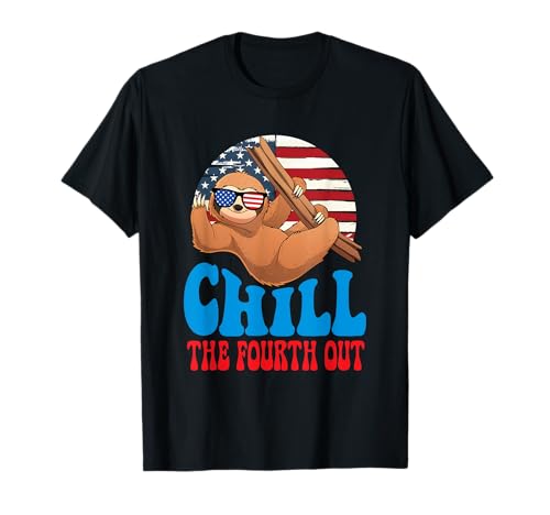 Chill The Fourth Out - Bandera estadounidense de Estados Unidos del 4 de julio Camiseta