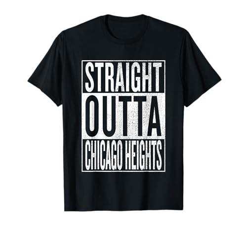 Straight Outta Chicago Heights Travel & Gift Idea T-Shirt
