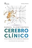 Cerebro ClÃ­nico: Una mirada crÃ­tica de la medicina (6) (Spanish Edition)