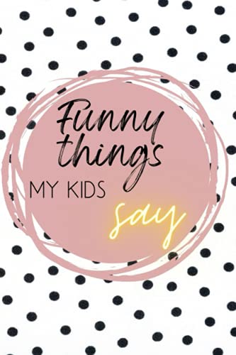 Funny things my kids say notebook image 2