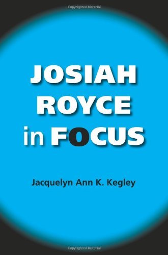 Josiah Royce in Focus (American Philosophy)