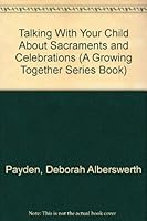 Talking With Your Child About Sacraments and Celebrations (A Growing Together Series Book) 082981017X Book Cover
