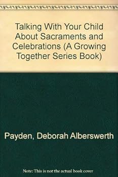 Paperback Talking With Your Child About Sacraments and Celebrations (A Growing Together Series Book) Book