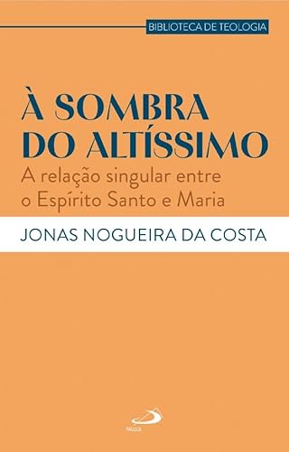 À Sombra do Altíssimo: A Relação Singular entre o Espírito Santo e Maria