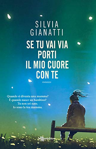Se Tu Vai Via, Porti Il Mio Cuore Con Te