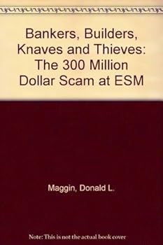 Bankers, Builders, Knaves, and Thieves: The $300 Million Scam at Esm