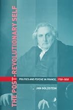 The Post-Revolutionary Self: Politics and Psyche in France, 1750–1850