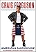 American on Purpose: The Improbable Adventures of an Unlikely Patriot