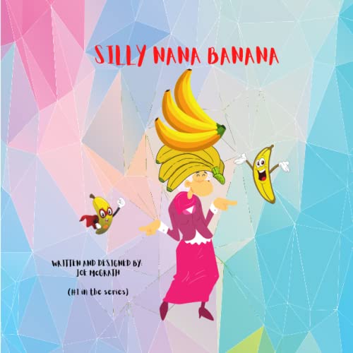 Silly Nana Banana: 1 (So Silly. Very Silly.)