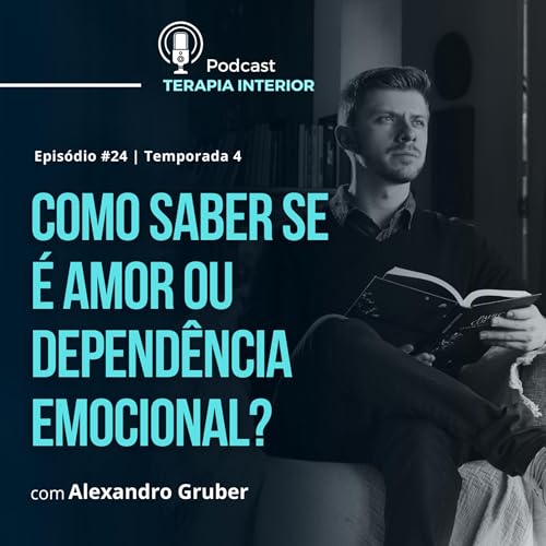 #04 EP24 - Como saber se &eacute; amor ou depend&ecirc;ncia emocional?
