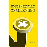 Nonsensically Challenged Volume 2