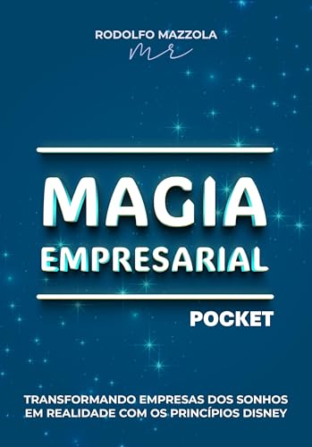 Magia Empresarial (Pocket): Transformando empresas dos sonhos em realidade com os princípios Disney
