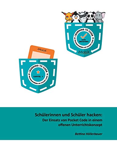 Schülerinnen und Schüler hacken: Der Einsatz von Pocket Code in einem offenen Unterrichtskonzept (Beiträge zu offenen Bildungsressourcen (O3R))