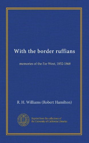 With the border ruffians: memories of the Far West, 1852-1868 : Amazon ...