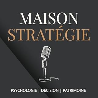 Page de couverture de Maison Strat&eacute;gie - Le podcast