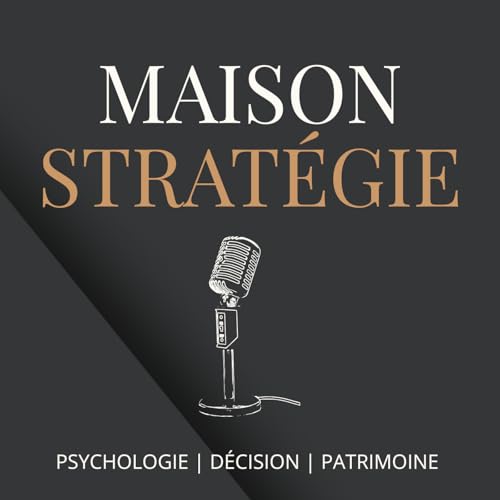 Page de couverture de Maison Strat&eacute;gie - Le podcast