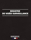  Registre de Vidéo Surveillance: Conforme RGPD & CNIL  Format A4 - 121 pages