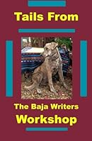 Tails from the Baja Writers' Workshop 0979101700 Book Cover