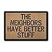 Funny Welcome Door Mats Decorative Area Rugs for Front Porch DecorThe Neighbors Have Better Stuff Personalized Monogram Kitchen Rugs and Mats with Anti-Slip Rubber Back Novelty Gift Mat(23.7X15.9 in)