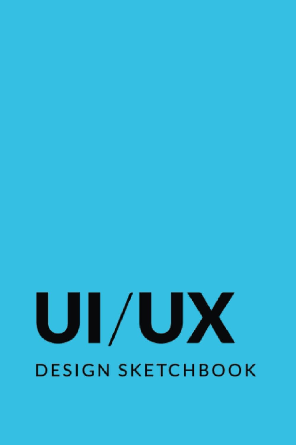 UX/UI Design Sketchbook: Dot Grid Design Notebook with a Web Template for Wireframing, Prototyping, and Ideating / 6.14’’ x 9.21’’ / 120 pages