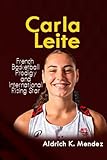 Carla Leite: French Basketball Prodigy and International Rising Star