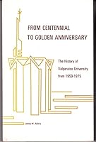 From centennial to golden anniversary: The history of Valparaiso University from 1959-1975 B0006CNZTA Book Cover