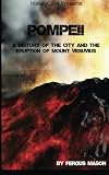 Pompeii: A History of the City and the Eruption of Mount Vesuvius