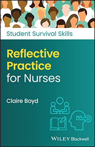 Reflective Practice For Nurses (Student Survival Skills)