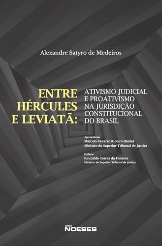 Entre Hércules e Leviatã: Ativismo judicial e Proativismo na Jurisdição Constitucional do Brasil: