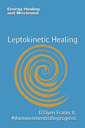 Energy Healing and Movement: Leptokinetic Healing
