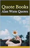 Quote Books: Alan Watts Quotes