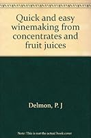 Quick and easy winemaking from concentrates and fruit juices 0882540475 Book Cover