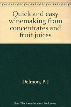 Hardcover Quick and easy winemaking from concentrates and fruit juices Book