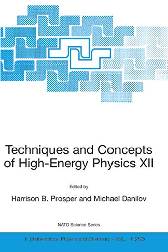 Techniques and Concepts of High-Energy Physics XII (NATO Science Series II: Mathematics, Physics and Chemistry, 123)