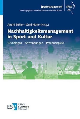 SPM 09, Nachhaltigkeitsmanagement in Sport und Kultur: Grundlagen – Anwendungen – Praxisbeispiele (Sportmanagement)