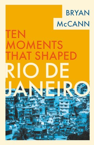 Rio de Janeiro (Ten Moments That Shaped)