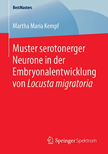 Muster serotonerger Neurone in der Embryonalentwicklung von Locusta migratoria (BestMasters)