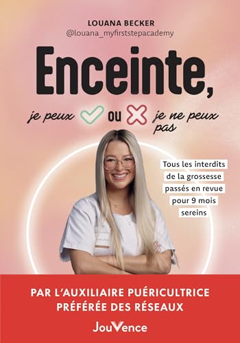 Enceinte, je peux ou je ne peux pas ?: Tous les interdits de la grossesse passés en revue pour 9 mois sereins