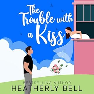 The Trouble with a Kiss Audiolibro Por Heatherly Bell arte de portada