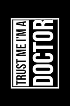 Paperback Trust Me, I'm A Doctor : Dot Grid Notebook - 6 x 9 inches, 120 Pages Book