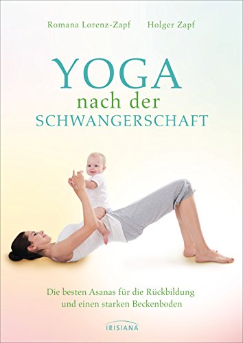 Yoga nach der Schwangerschaft: Die besten Asanas für die Rückbildung und...