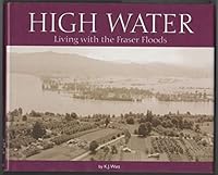 High Water: Living with the Fraser Floods 0968766315 Book Cover