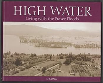 High Water: Living with the Fraser Floods