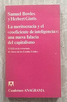 Mass Market Paperback LA MERITOCRACIA Y EL COEFICIENTE DE INTELIGENCIA: UNA NUEVA FALACIA DEL CAPITALISMO. El I.Q. en la estructura de clases de los Estados Unidos [Spanish] Book