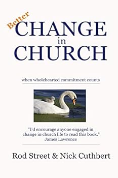 Paperback Better Change in Church: when wholehearted commitment counts Book