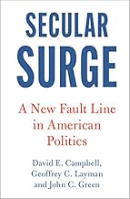Secular Surge: A New Fault Line in American Politics (Cambridge Studies in Social Theory, Religion and Politics)